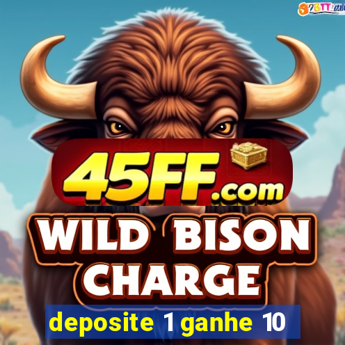deposite 1 ganhe 10